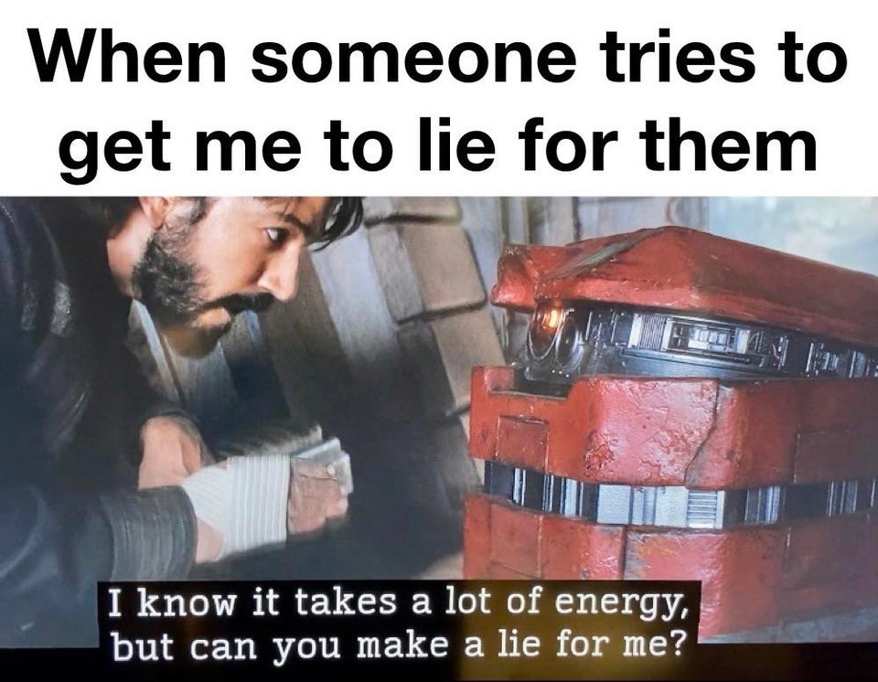 When Someone Tries to Get Me to Lie for Them. Andor telling B2EMO 'I know it takes a lot of energy, but can you make a lie for me?'